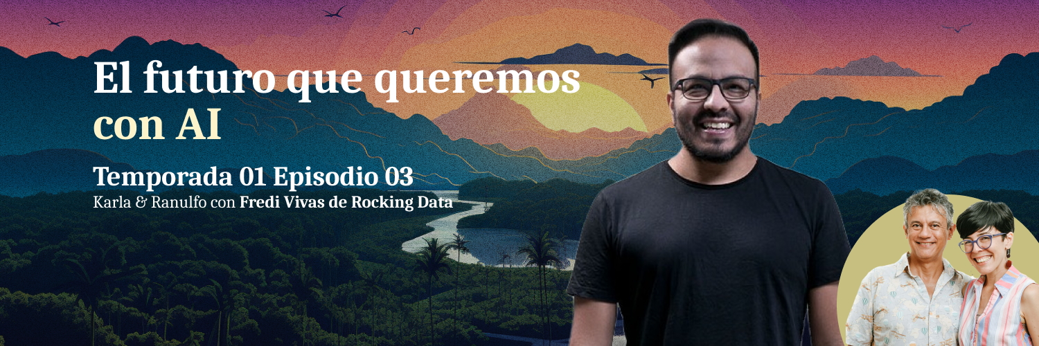 Imagen principal del artículo: El futuro que queremos con IA: con Fredi Vivas de Rocking Data